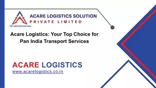 Acare Logistics: Your Top Choice for Pan India Transport Services