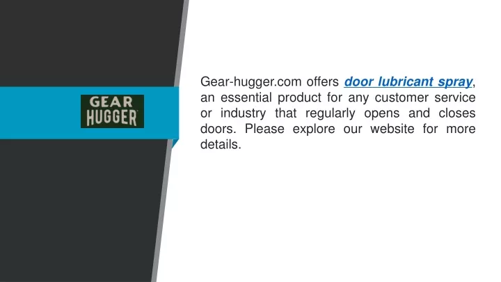 gear hugger com offers door lubricant spray