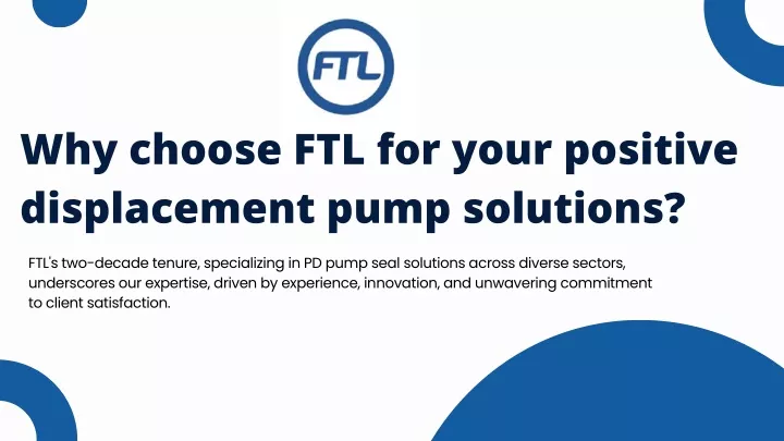 why choose ftl for your positive displacement