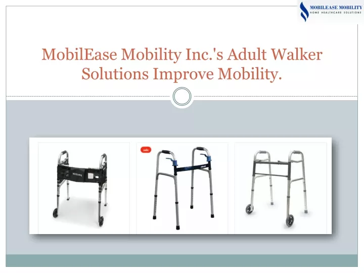 mobilease mobility inc s adult walker solutions improve mobility