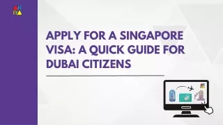 Apply for a Singapore Visa A Quick Guide for Dubai Citizens