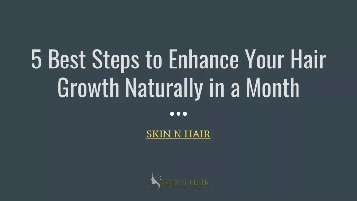 5 best steps to enhance your hair growth naturally in a month