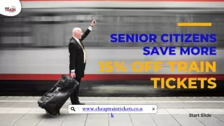 Senior Citizens Save More 15% Off Train Tickets