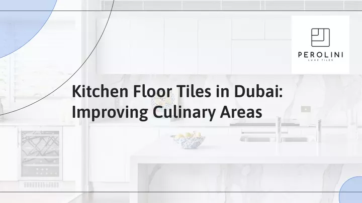kitchen floor tiles in dubai improving culinary