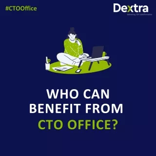 Who can benefit from CTO Office