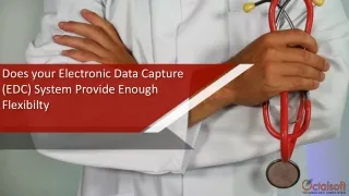 Does Your Electronic Data Capture (EDC) System Provide Enough Flexibility