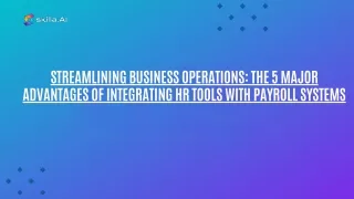 Streamlining Business Operations The 5 Major Advantages of Integrating HR Tools with Payroll Systems