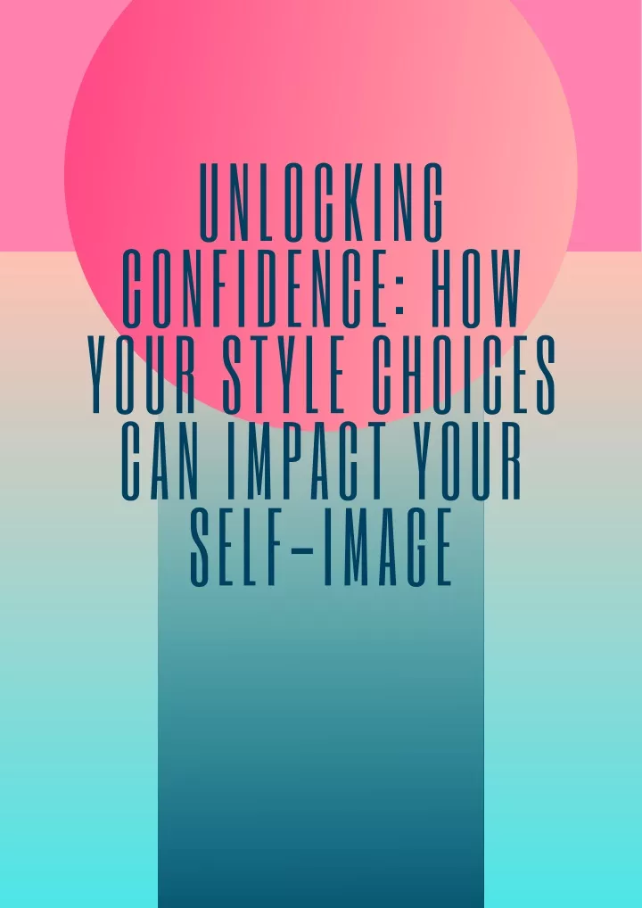 unlocking confidence how your style choices