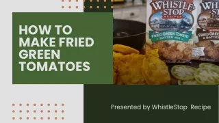 How To Make Fried Green Tomatoes from the WhistleStop Recipe