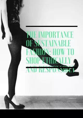 The Importance of Sustainable Fashion How to Shop Ethically and Responsibly