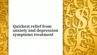 Quickest relief from anxiety and depression symptoms treatment