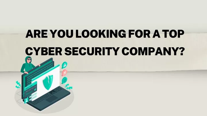 are you looking for a top cyber security company