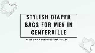 Stylish Diaper Bags for Men in Centerville