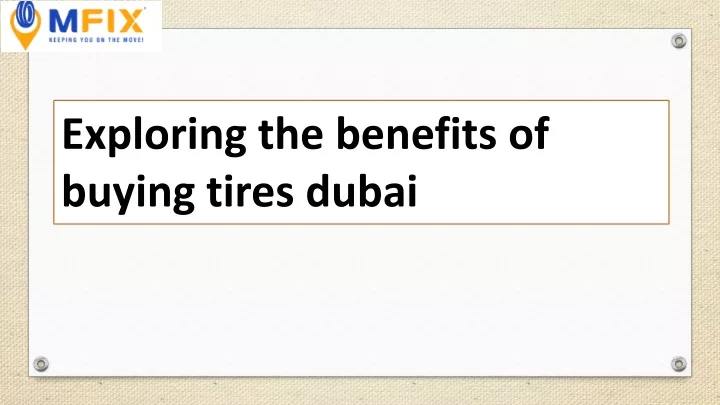 exploring the benefits of buying tires dubai