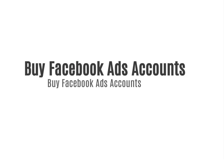 PPT - Buy Facebook Ads Accounts PowerPoint Presentation, free download ...