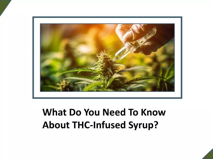 what do you need to know about thc infused syrup