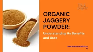 Organic Jaggery Powder Understanding its Benefits and Uses
