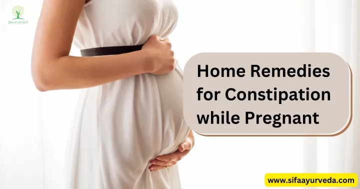 home remedies for constipation while pregnant