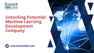 Unlocking Potential: Machine Learning Development Company by Ellocent Labs