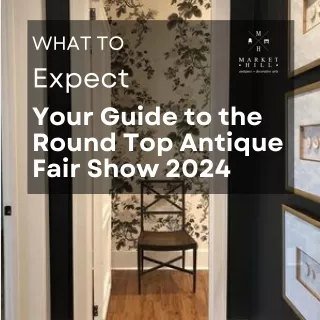 Discovering Treasures: Your Guide to the Round Top Antique Fair Show 2024