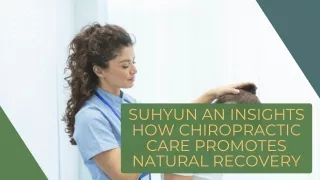 suhyun an insights how chiropractic care promotes