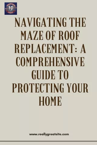 Navigating the Maze of Roof Replacement: A Comprehensive Guide to Protecting You