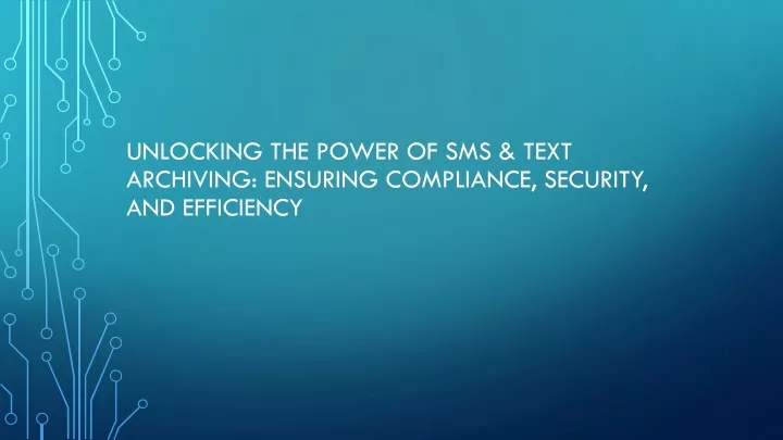 unlocking the power of sms text archiving