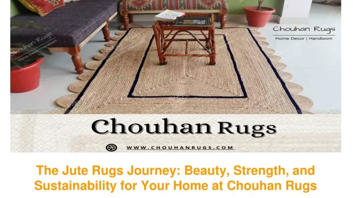 the jute rugs journey beauty strength and sustainability for your home at chouhan rugs