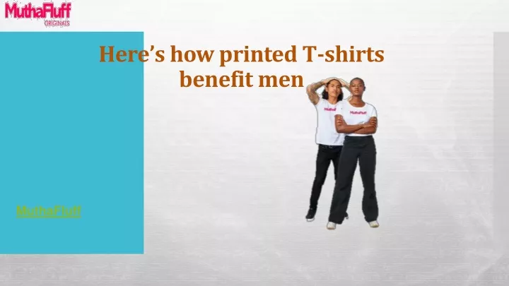 here s how printed t shirts benefit men