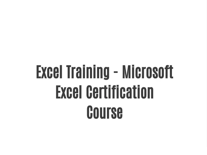 PPT Excel Training Microsoft Excel Certification Course PowerPoint