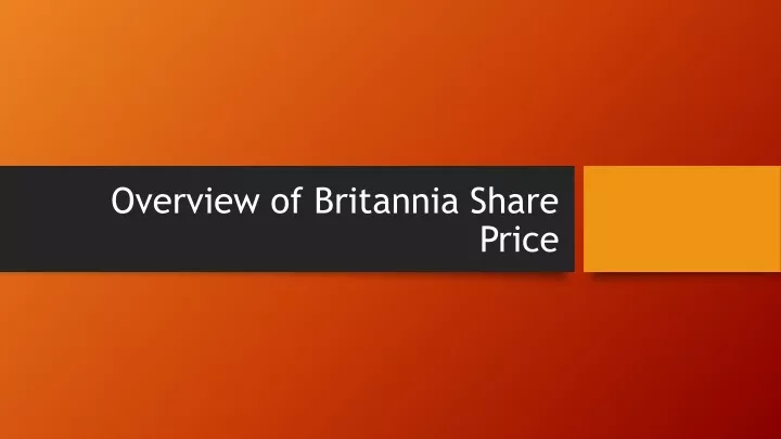 overview of britannia share price