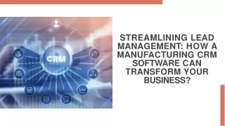Streamlining Lead Management: How a Manufacturing CRM Software Can Transform You