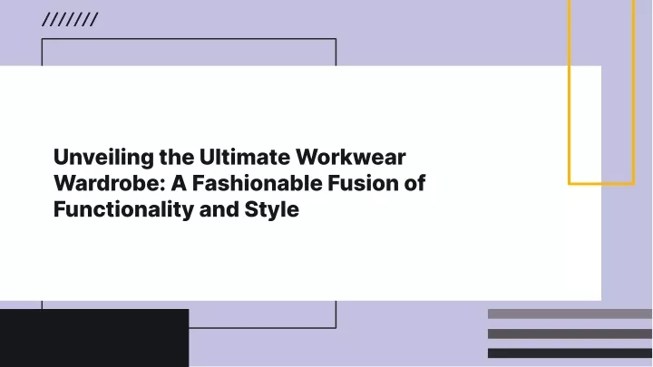 unveiling the ultimate workwear wardrobe