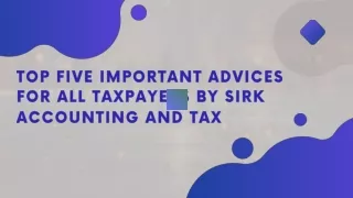 Top Five Important advices for all taxpayers by SIRK Accounting and Tax