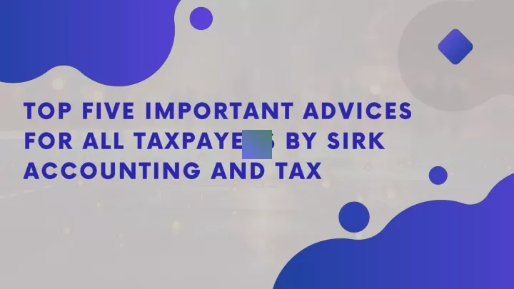 top five important advices for all taxpayers