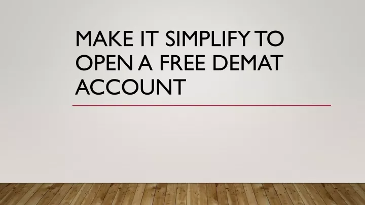 make it simplify to open a free demat account