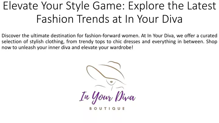 elevate your style game explore the latest fashion trends at in your diva