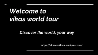 discover the world with vikas world tour