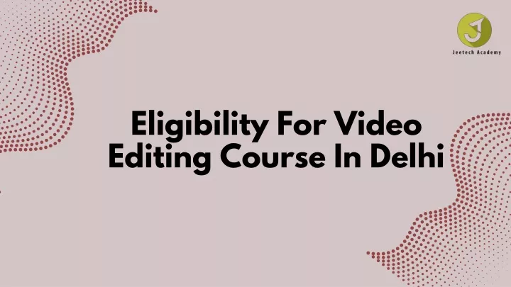 eligibility for video editing course in delhi