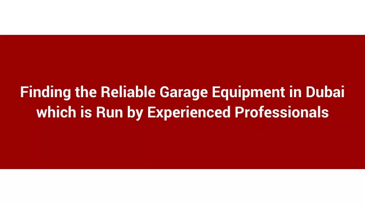 finding the reliable garage equipment in dubai