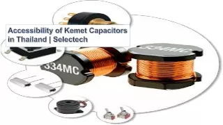Accessibility of Kemet Capacitors in Thailand  Selectech