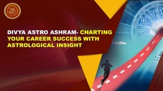Divya Astro Ashram- Charting Your Career Success with Astrological Insight