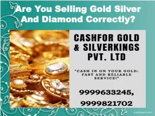 Are You Selling Gold Silver And Diamond Correctly?