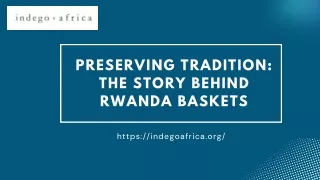 Preserving Tradition: The Story Behind Rwanda Baskets