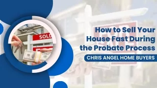 How to Sell Your House Fast During the Probate Process?