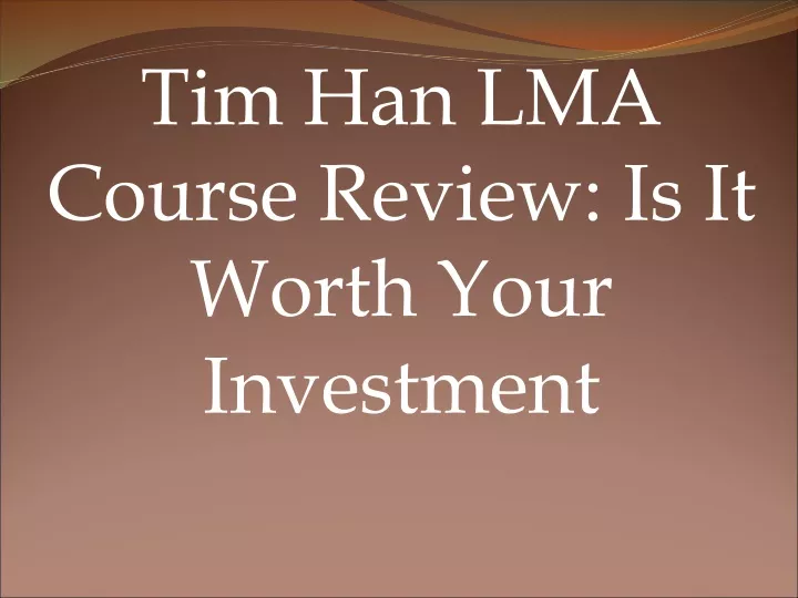 tim han lma course review is it worth your investment