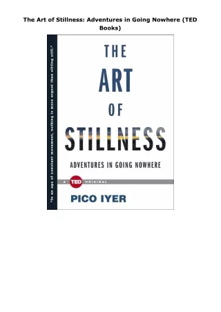 PDF Download  The Art of Stillness: Adventures in Going Nowhere (TED Books)