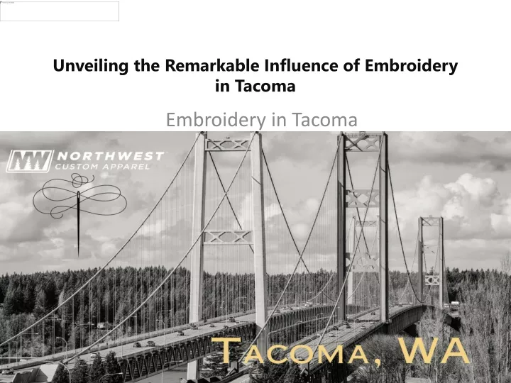 unveiling the remarkable influence of embroidery in tacoma