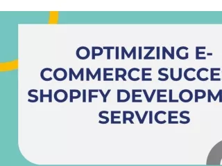 Optimizing E-commerce Success Shopify Development Services