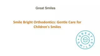 Smile Bright Orthodontics: Gentle Care for Children's Smiles